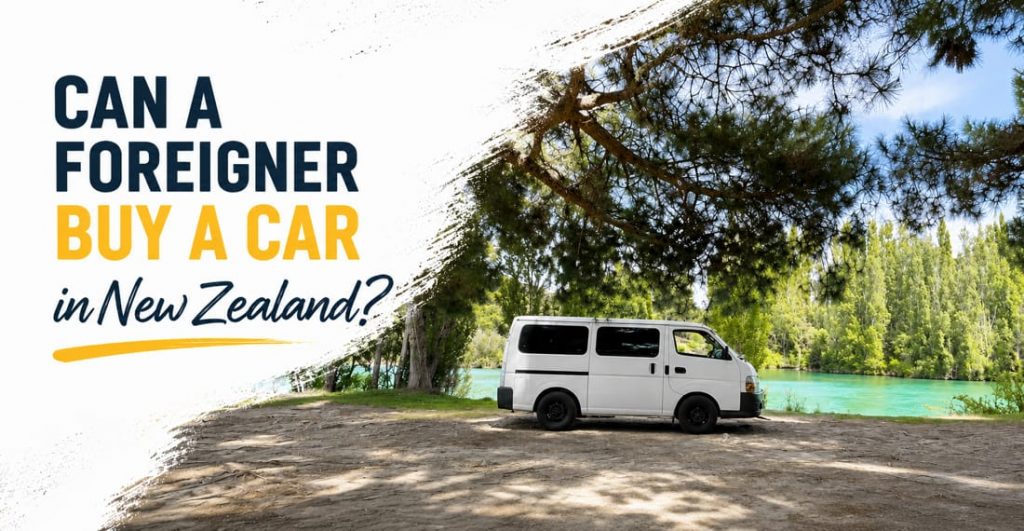 Can a foreigner buy a car in New Zealand